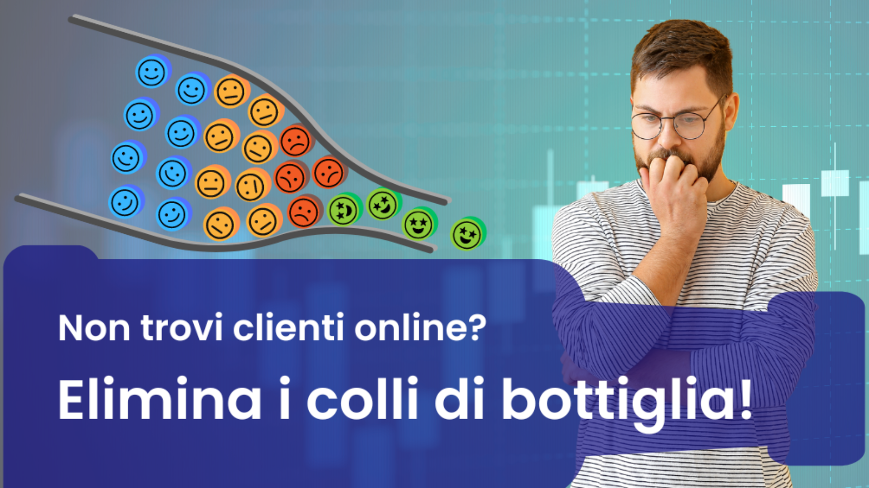 Come ottenere più clienti online eliminando i colli di bottiglia nella tua strategia di marketing